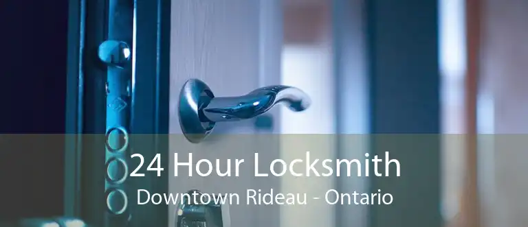24 Hour Locksmith Downtown Rideau - Ontario