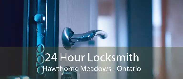 24 Hour Locksmith Hawthorne Meadows - Ontario