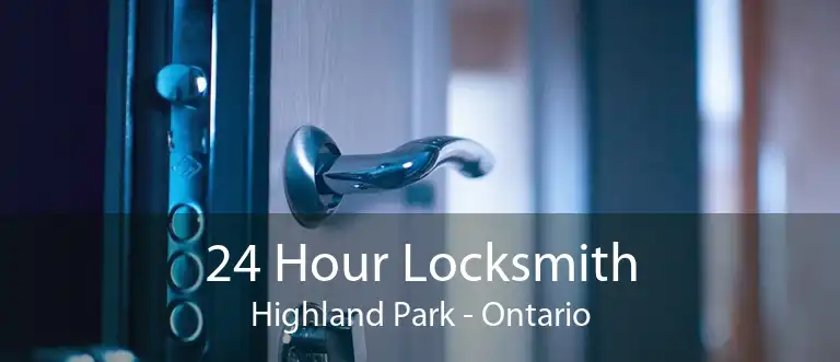 24 Hour Locksmith Highland Park - Ontario