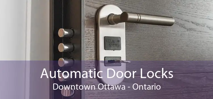 Automatic Door Locks Downtown Ottawa - Ontario