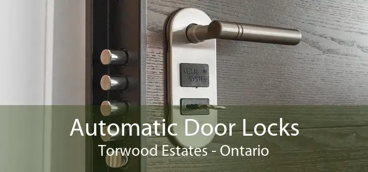 Automatic Door Locks Torwood Estates - Ontario