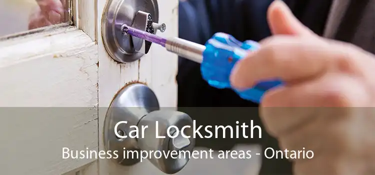 Car Locksmith Business improvement areas - Ontario