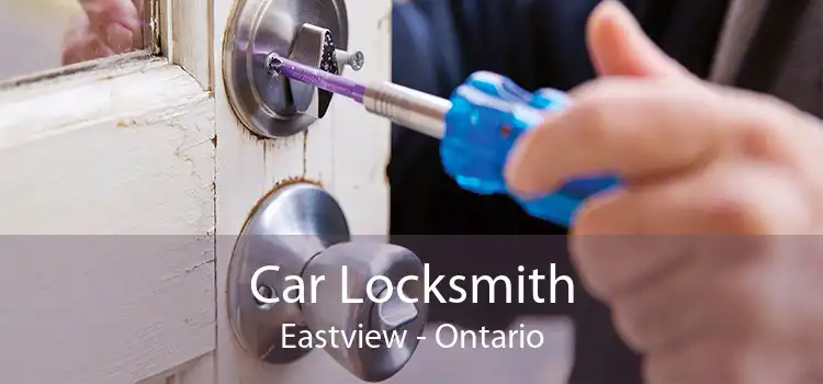 Car Locksmith Eastview - Ontario