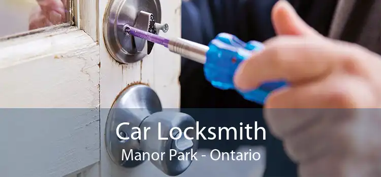 Car Locksmith Manor Park - Ontario