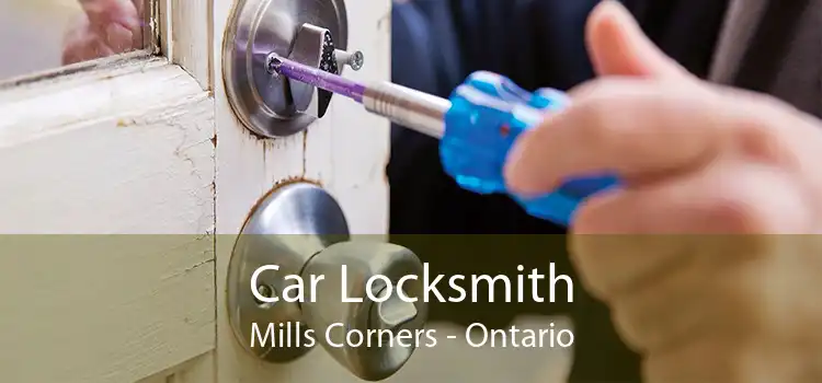 Car Locksmith Mills Corners - Ontario