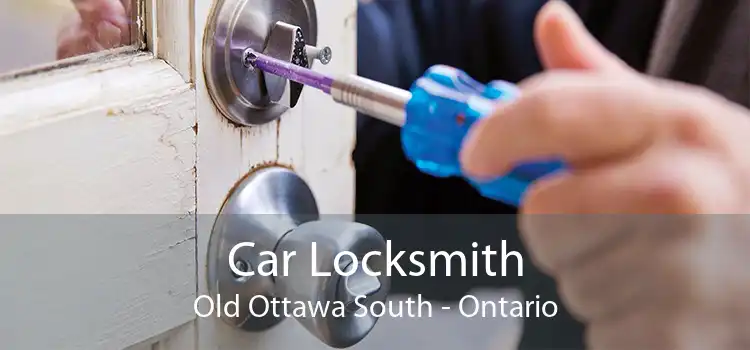 Car Locksmith Old Ottawa South - Ontario