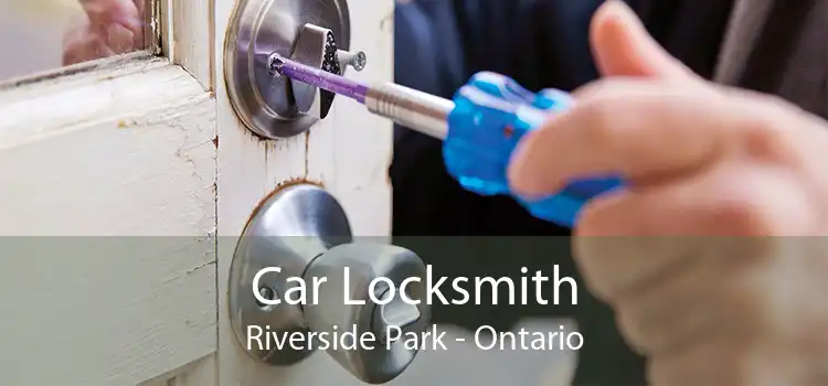 Car Locksmith Riverside Park - Ontario