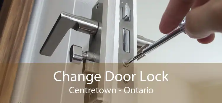 Change Door Lock Centretown - Ontario