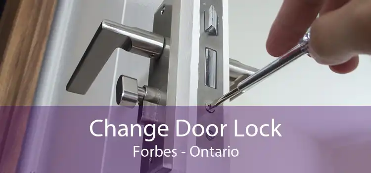 Change Door Lock Forbes - Ontario