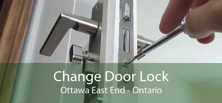 Change Door Lock Ottawa East End - Ontario