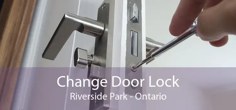Change Door Lock Riverside Park - Ontario