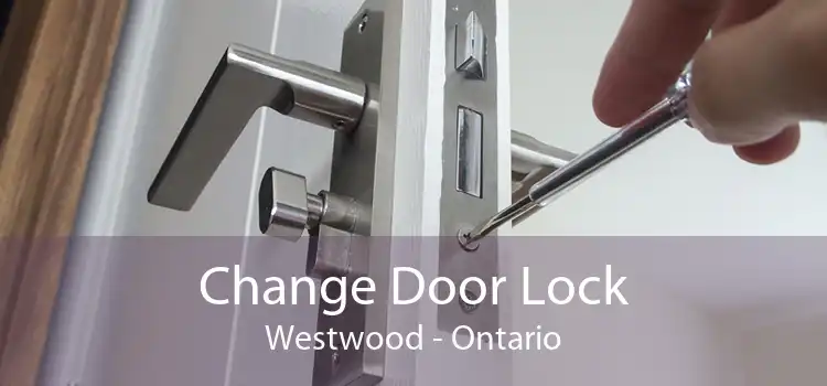 Change Door Lock Westwood - Ontario