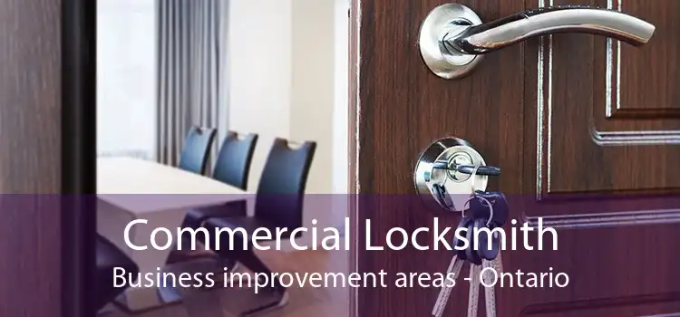 Commercial Locksmith Business improvement areas - Ontario