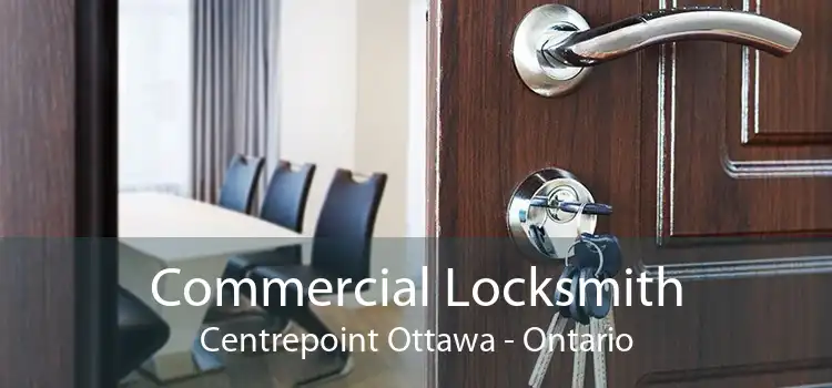 Commercial Locksmith Centrepoint Ottawa - Ontario