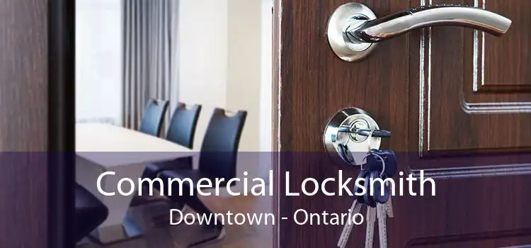 Commercial Locksmith Downtown - Ontario