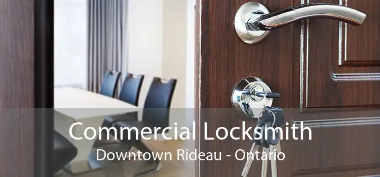 Commercial Locksmith Downtown Rideau - Ontario