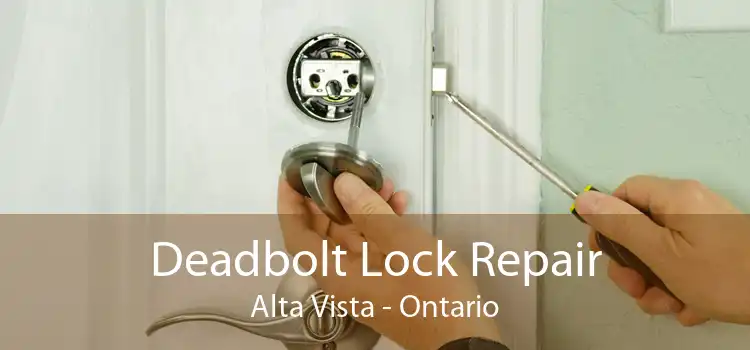 Deadbolt Lock Repair Alta Vista - Ontario