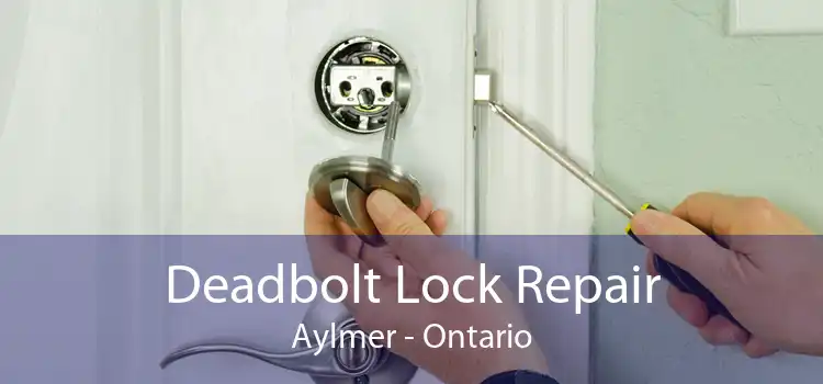 Deadbolt Lock Repair Aylmer - Ontario