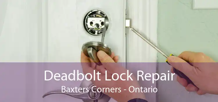 Deadbolt Lock Repair Baxters Corners - Ontario