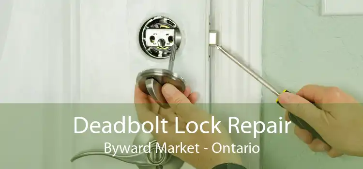 Deadbolt Lock Repair Byward Market - Ontario