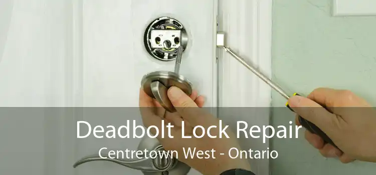 Deadbolt Lock Repair Centretown West - Ontario