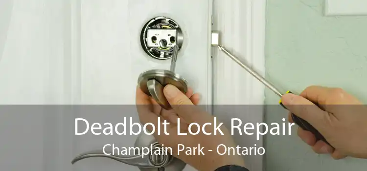 Deadbolt Lock Repair Champlain Park - Ontario