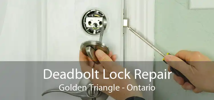 Deadbolt Lock Repair Golden Triangle - Ontario