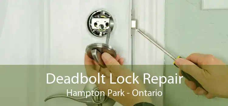 Deadbolt Lock Repair Hampton Park - Ontario