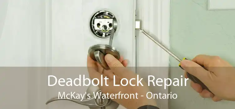 Deadbolt Lock Repair McKay's Waterfront - Ontario