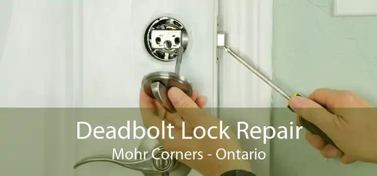 Deadbolt Lock Repair Mohr Corners - Ontario