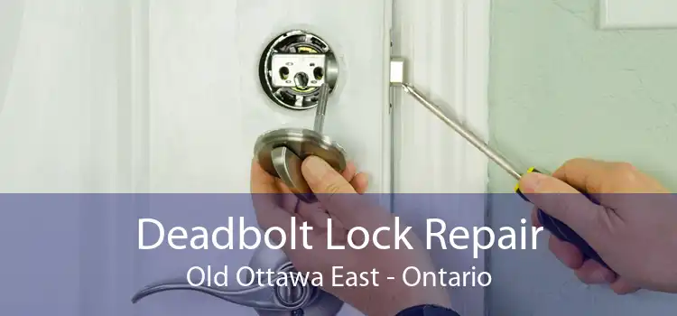 Deadbolt Lock Repair Old Ottawa East - Ontario