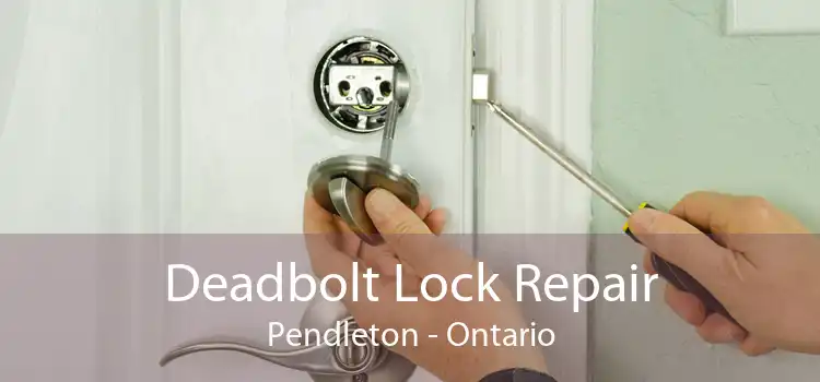 Deadbolt Lock Repair Pendleton - Ontario