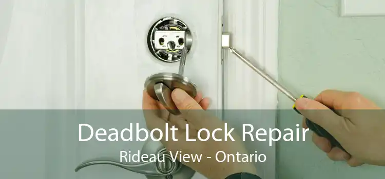 Deadbolt Lock Repair Rideau View - Ontario