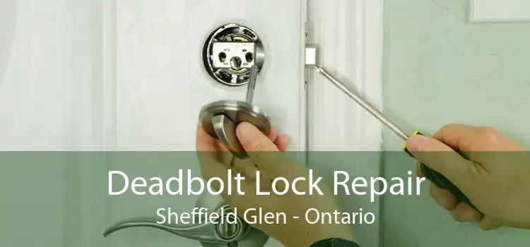 Deadbolt Lock Repair Sheffield Glen - Ontario
