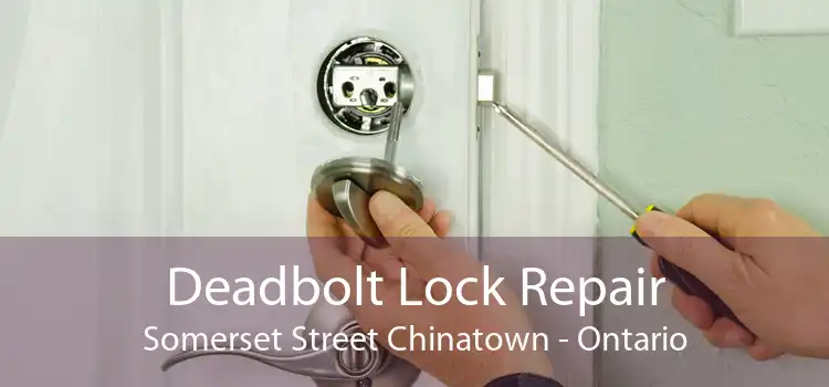 Deadbolt Lock Repair Somerset Street Chinatown - Ontario