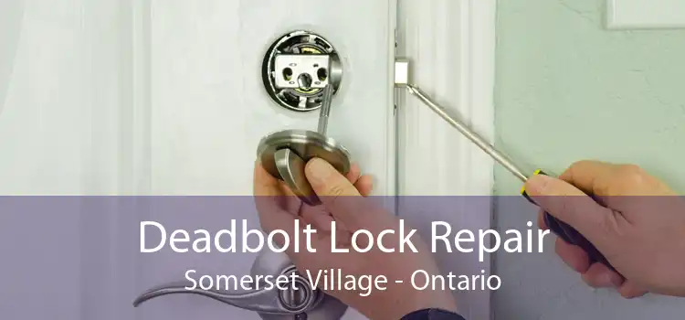 Deadbolt Lock Repair Somerset Village - Ontario
