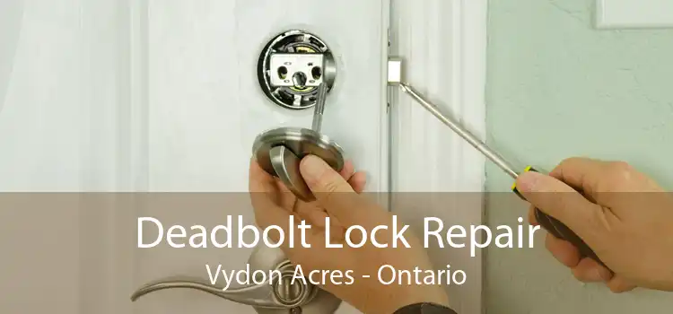 Deadbolt Lock Repair Vydon Acres - Ontario