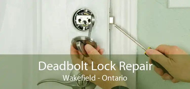 Deadbolt Lock Repair Wakefield - Ontario