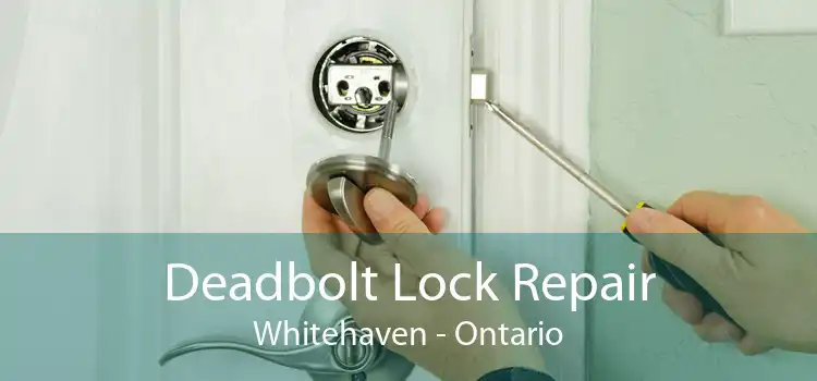 Deadbolt Lock Repair Whitehaven - Ontario