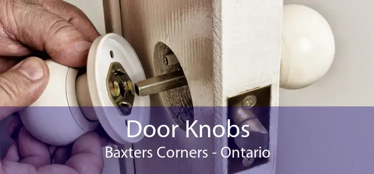 Door Knobs Baxters Corners - Ontario