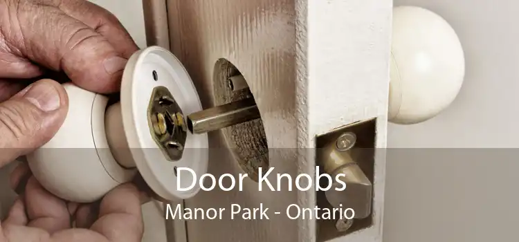 Door Knobs Manor Park - Ontario