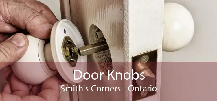 Door Knobs Smith's Corners - Ontario