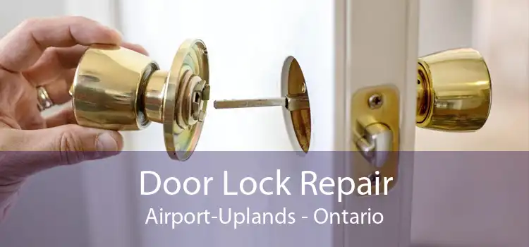 Door Lock Repair Airport-Uplands - Ontario