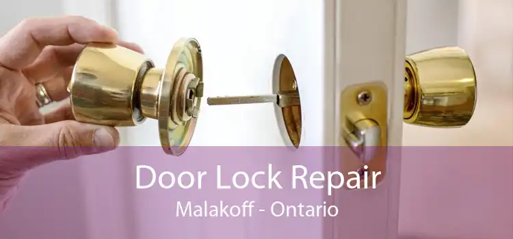 Door Lock Repair Malakoff - Ontario