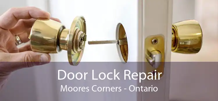 Door Lock Repair Moores Corners - Ontario
