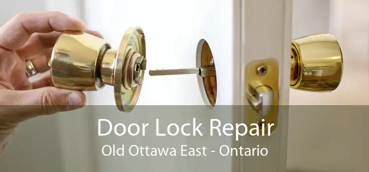 Door Lock Repair Old Ottawa East - Ontario