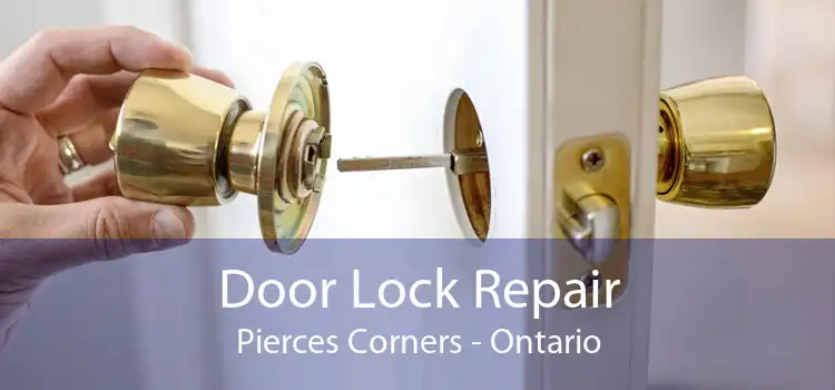 Door Lock Repair Pierces Corners - Ontario