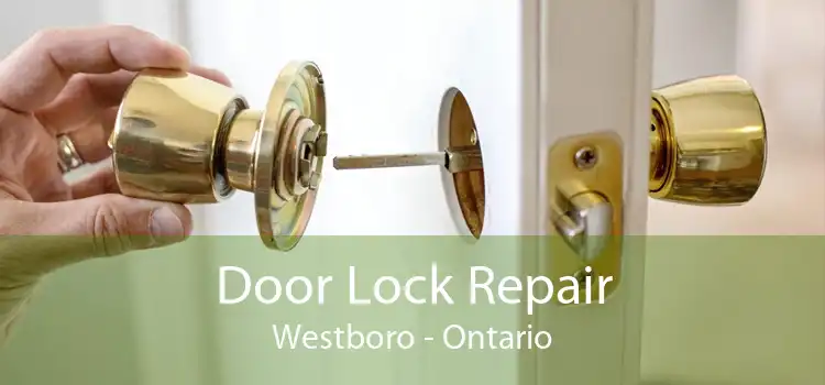 Door Lock Repair Westboro - Ontario