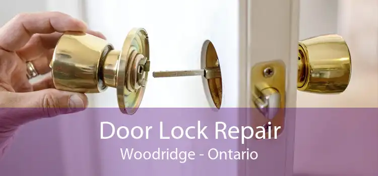Door Lock Repair Woodridge - Ontario