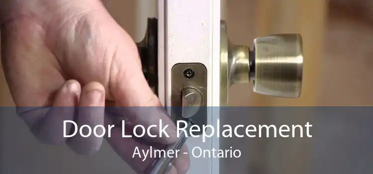 Door Lock Replacement Aylmer - Ontario